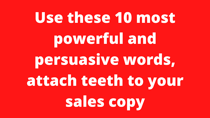 Use these 10 most powerful and persuasive words, attach teeth to your sales copy