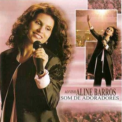 Aline Barros - Som de Adoradores - Ao vivo 2007
