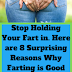 Stop Holding Your Farts In. Here Are 8 Surprising Reasons Why Farting Is Good For You