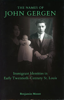 Cover of the book "The Names of John Gergen: Immigrant Identities in Early Twentieth-Century St. Louis" by Benjamin Moore. Image created by scanning book.