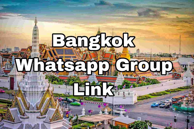 Bangkok whatsapp group link 2024.(LATEST UPDATED)