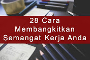 28 Cara Membangkitkan Semangat Kerja Anda