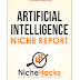 Artificial Intelligence Niche Full Report (PDF And Keywords) By NicheHacks Free Download From Google Drive