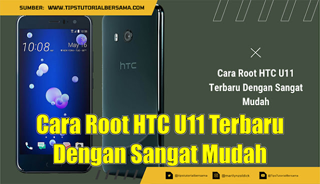 Cara Root HTC U11 Terbaru Dengan Sangat Mudah