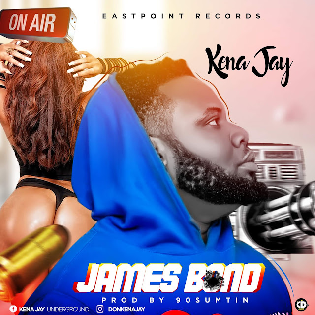 [SONG] Kena Jay  – James Bond (Prod by 90Sumtin)-www.mp3made.com.ng