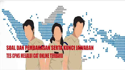 Soal dan Materi Cpns serta Kunci Jawabannya Untuk CAT online Peneriman CPNS Terbaru Soal Cpns dan Kunci Jawabannya Untuk CAT online lengkap