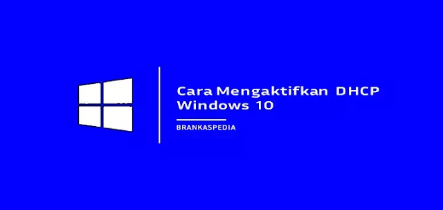 Cara Mengaktifkan DHCP di Windows 10