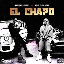 Reechdee & Ice Prince – El Chapo