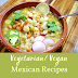 Vegetarian Mexican Recipes | Top 10 Favorite