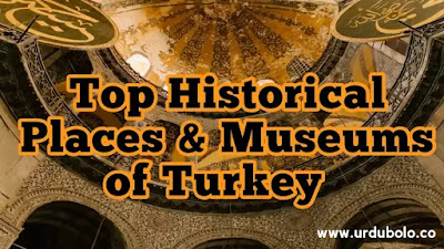 Top Historical Places And Museums of Turkey