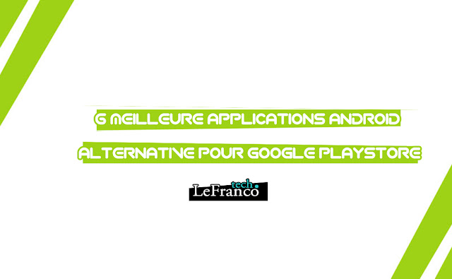 6 Meilleure applications Android Alternative pour Google PlayStore