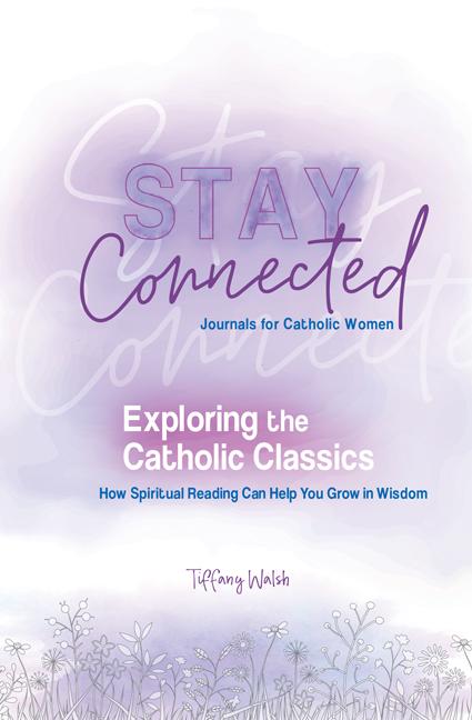Exploring the Catholic Classics: How Spiritual Reading Can Help You Grow in Wisdom