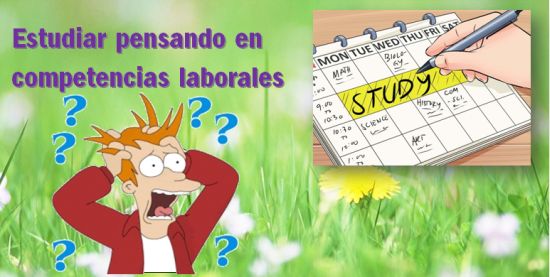 Estudiar pensando en Competencias Laborales