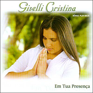 Giselli Cristina - Em Tua Presença 2006