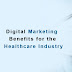  Digital marketing benefits for the healthcare industry