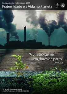 Cartaz da Campanha da Fraternidade 2011 - (fraternidade e a vida no planeta) (a criação geme em dores do parto) - witian blog