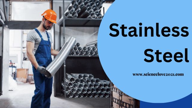 स्टेनलेस स्टील (Stainless Steel) क्या है? क्या स्टेनलेस स्टील एक उत्कृष्ट धातु है?|hindi