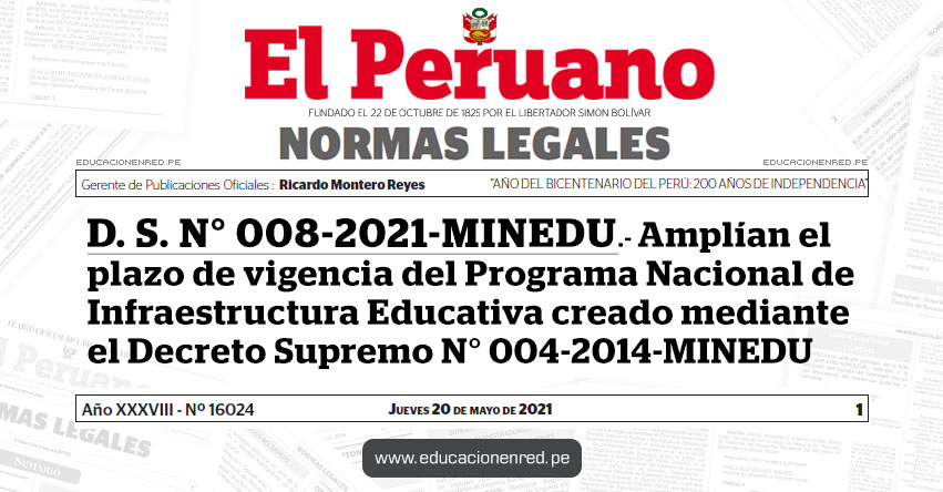 D. S. N° 008-2021-MINEDU.- Decreto Supremo que amplía el plazo de vigencia del Programa Nacional de Infraestructura Educativa creado mediante el Decreto Supremo N° 004-2014-MINEDU