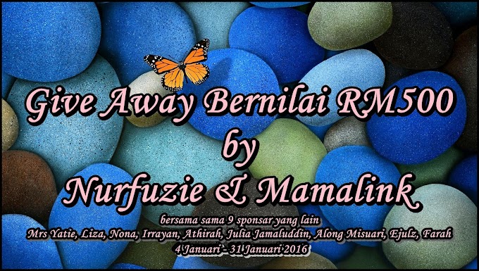 Give Away Bernilai RM500 by Nurfuzie & Mamalink 