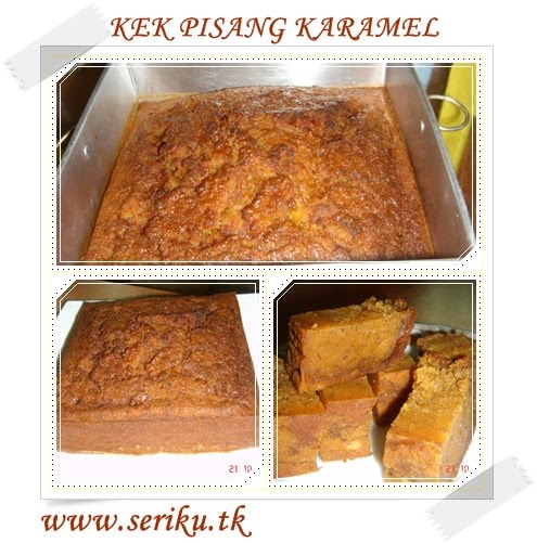 SEIRING SEJALAN: KEK PISANG KARAMEL