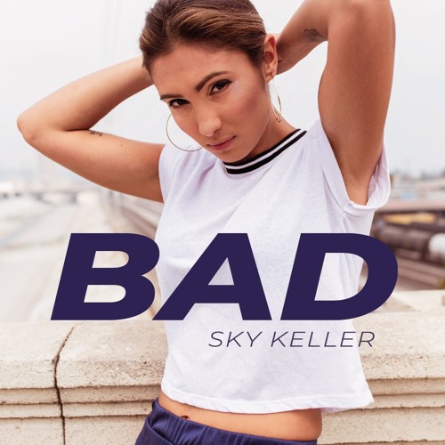 Sky Keller Unveils New Single ‘BAD’