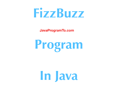 FizzBuzz Program In Java with examples