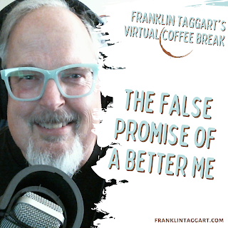Franklin Taggart is a 61 year old white man with white hair and goatee. This podcast episode discusses the inherent problem of improving a self that isn't more than a TinkerToy structure of thoughts. The podcast is called Franklin Taggart's Virtual Coffee Break and Unconventional Life School.