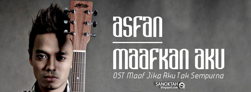 Asfan - Maafkan Aku  SANoktah