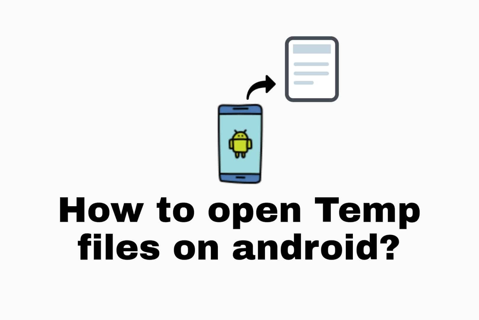 How to open Temp files on Android