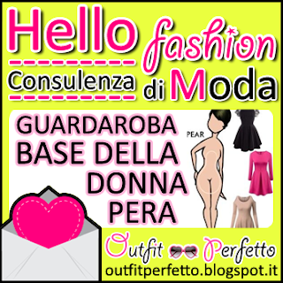 CONSULENZA DI MODA: guardaroba base della "donna pera"!