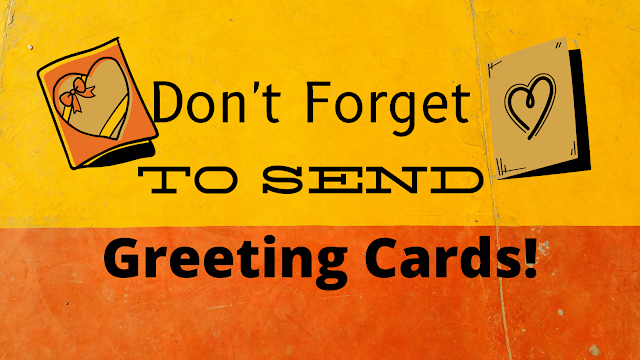 Don't Forget to Send Greeting Cards!