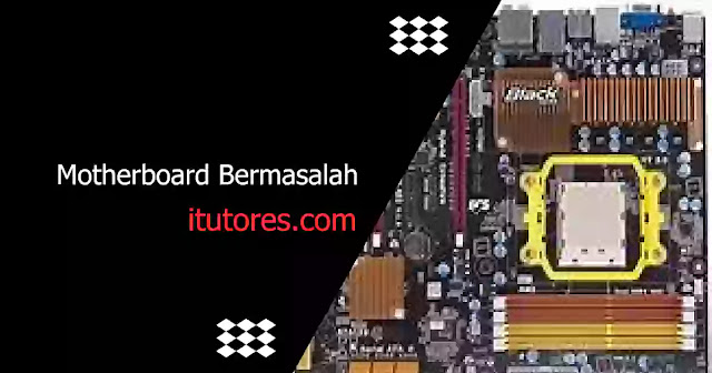 motherboard bermasalah