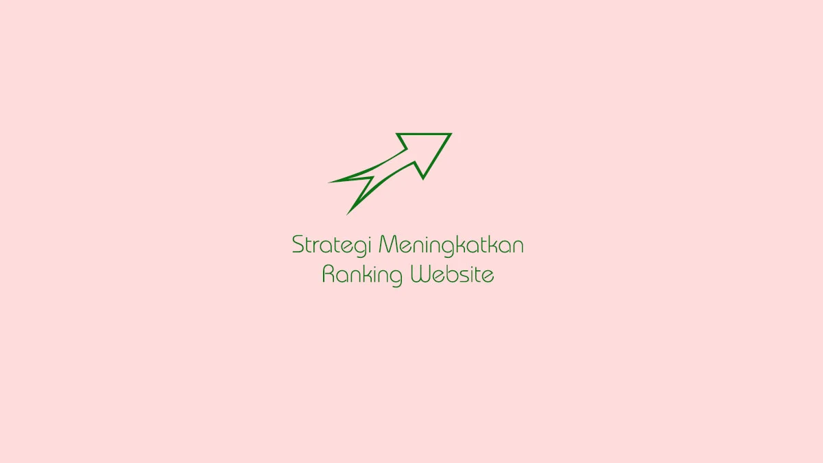 Strategi Meningkatkan Ranking Website