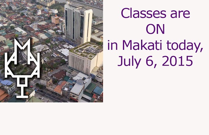 Classes are ON in Makati today, Monday, July 6, 2015.