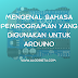 Mengenal Bahasa Pemrograman yang Digunakan untuk Arduino