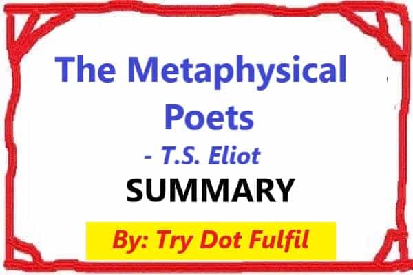 The Metaphysical Poets Summary | The Metaphysical Poets by T S Eliot – Summary | Try Dot Fulfil