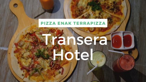 Pizza Enak TeraPizza Ala Transera Hotel