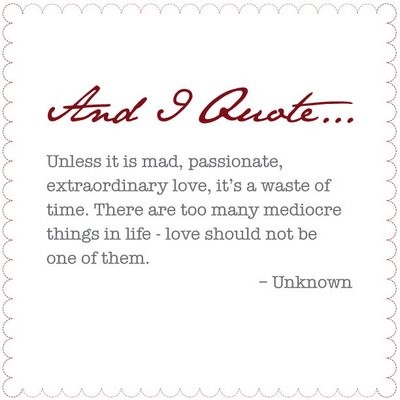 what is love. What is Love? And I Quote: Unless it is mad, passionate, extraordinary love, 