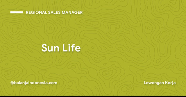 lowongan kerj a Regional Sales Manager Sun Life