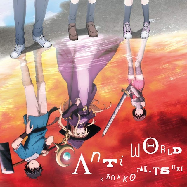 Anti world by Kanako Takatsuki - Opening: 100-man no Inochi no Ue ni Ore wa Tatteiru [Download-MP3 320K]