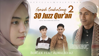 Lirik Lagu Bergek feat Alwalid MZ - Gaseh Teulahalang 30 Juz Qur'an 2