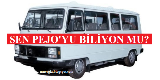 "SEN PEJOYU BİLİYON MU?"