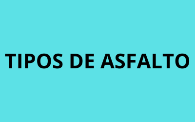TIPOS DE ASFALTO