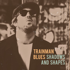 "Shadows and Shapes" de Trainman Blues