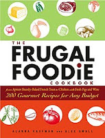 The Frugal Foodie Cookbook: 200 Gourmet Recipes for Any Budget