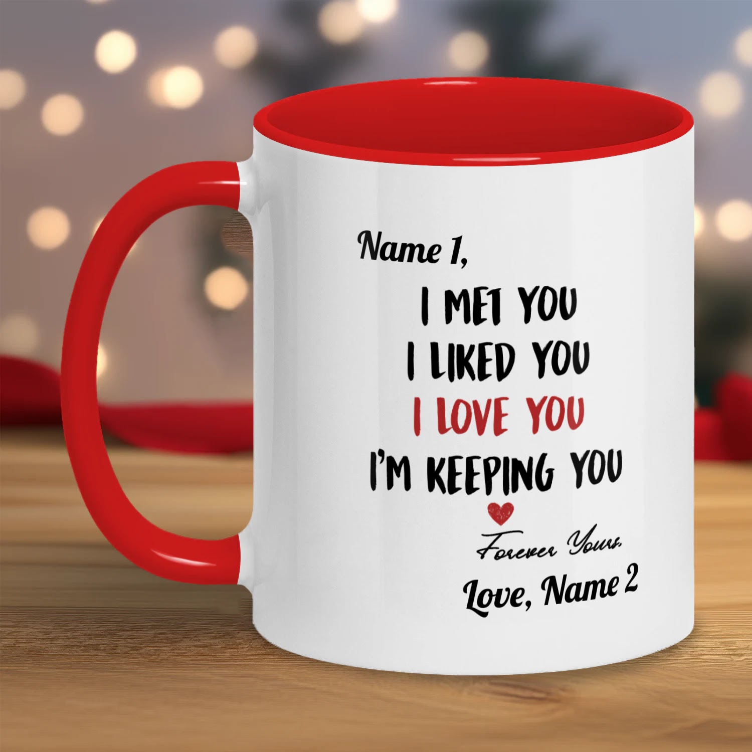 I Met You, I Liked You, I Love You, I’m Keeping You Two Tone Mug