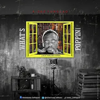 MUSIC: A-zee Yunglad – What’s Poppin (Remix) [Jack Harlow Cover]