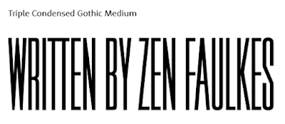 "Written by Zen Faulkes" in Triple Condensed Gothic Medium type
