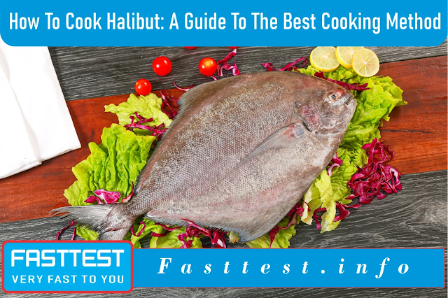 How To Cook Halibut: A Guide To The Best Cooking Method