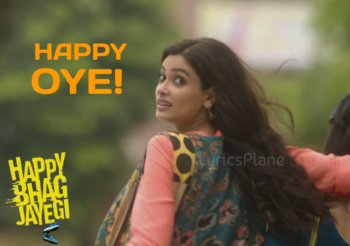 Happy Oye Lyrics - Happy Bhag Jayegi